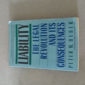 LIABILITY THE LEGAL REVOLUTION AND ITS CONSEQUENCES {book}